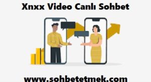 Xnxx Video Canlı Sohbet